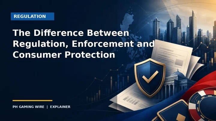 The Difference Between Regulation, Enforcement and Consumer Protection — PH Gaming Wire