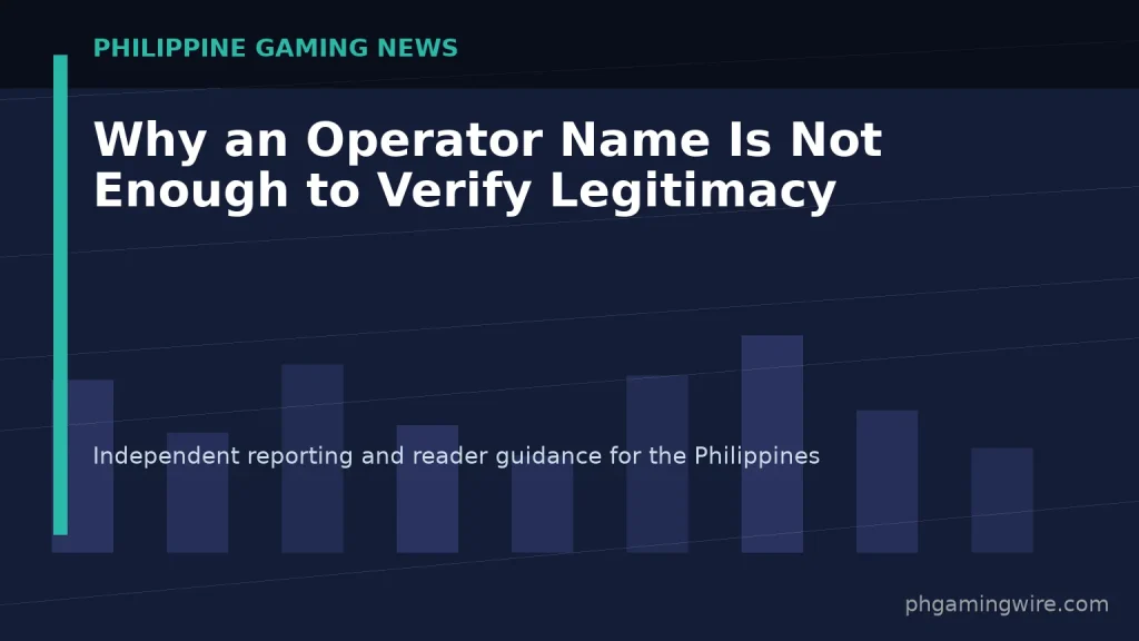 Why an Operator Name Is Not Enough to Verify Legitimacy — PH Gaming Wire editorial graphic